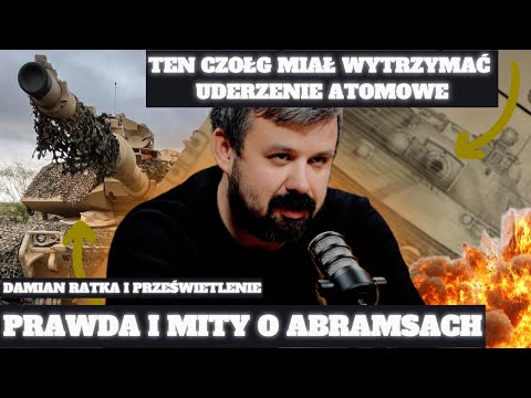 Damian Ratka o NAJWIĘKSZYCH BZDURACH NA TEMAT CZOŁGU ABRAMS I PRZEŚWIETLENIE