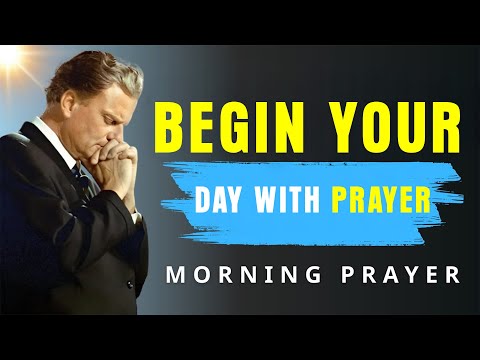 Pray First | Powerful Morning Prayer to Start Your Day Right | Protection, Favor - Billy Graham