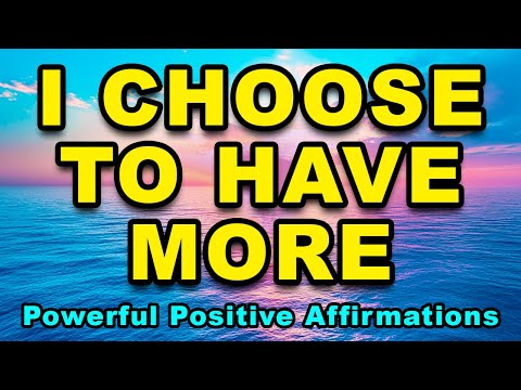 I Choose To Have More | Powerful Morning Affirmations | Powerful Gratitude Affirmations | Manifest