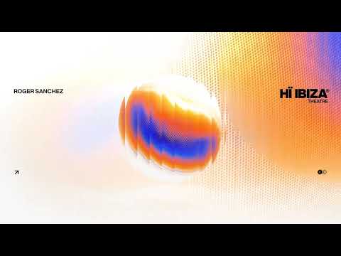 ROGER SANCHEZ • LIVE MIX • THEATRE • HÏ IBIZA 2025