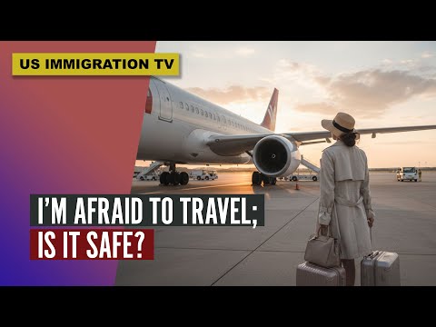 I'M AFRAID TO TRAVEL; IS IT SAFE?
