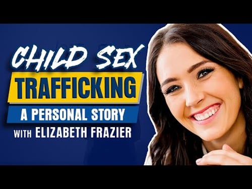 Child Sex Trafficking: A Personal Story - w/ Elizabeth Frazier
