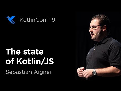 KotlinConf 2019: The State of Kotlin JS by Sebastian Aigner