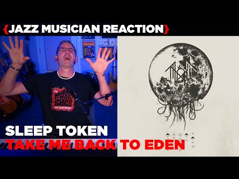 Jazz Musician REACTS | Sleep Token - Take Me Back To Eden | MUSIC SHED EP363