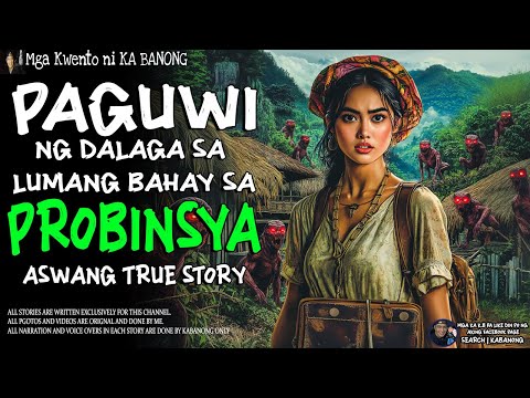 PAG UWI NG DALAGA SA LUMANG BAHAY SA PROBINSYA | Kwentong Aswang | True Story
