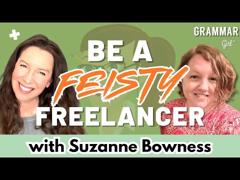 How to be a ‘feisty freelancer,’ with Suzanne Bowness. Grammar Girl 1127