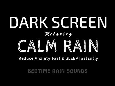 Reduce Anxiety Fast & SLEEP Instantly with Calming Rain Sounds | Black Screen