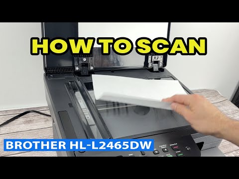 How to Use the Scanner of the Brother HL-L2465DW