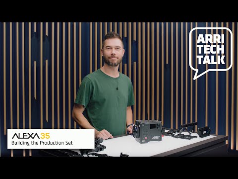 ARRI Tech Talk: How to build your ALEXA 35 Production Set