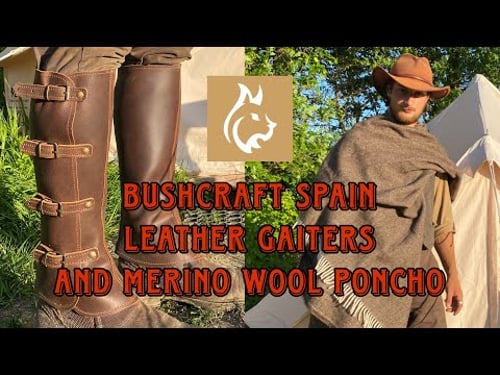 Bushcraft spain leather gaiters and merino wool poncho unboxing
