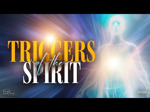 TRIGGERS OF THE SPIRIT | Prophet Uebert Angel