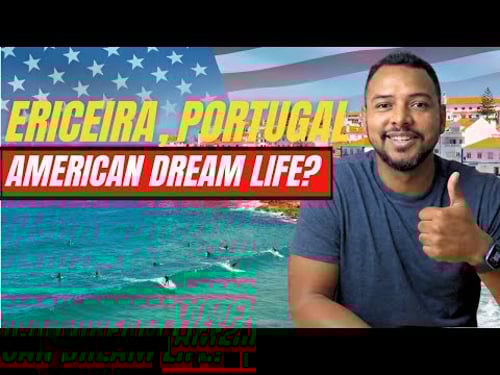 The New "American Dream Life" Ericeira, Portugal?