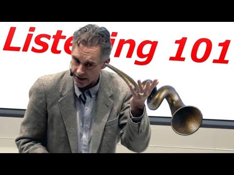 How to Be a Good Listener (and Why Bother) - Prof. Jordan Peterson