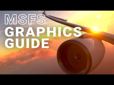 MSFS Graphics Settings - Finding The Sweet Spot of Visuals and FPS
