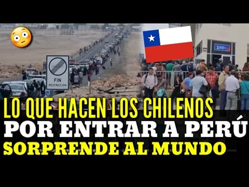 EL MUNDO SORPRENDIDO de lo que HACEN LOS CHILENOS por ENTRAR a PERU por SEMANA SANTA