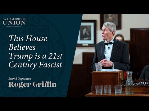 Roger Griffin | This House Believes Trump is a 21st Century Fascist | Cambridge Union