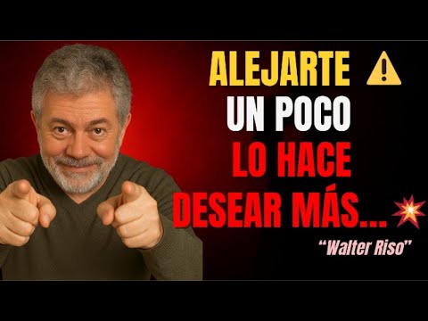 Por qué ALEJARTE un POCO hace que ÉL te DESEE MÁS | Walter Riso