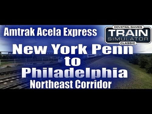 Train Simulator Classic / New York Penn to Philadelphia 30th Street / Amtrak Acela Express 2103