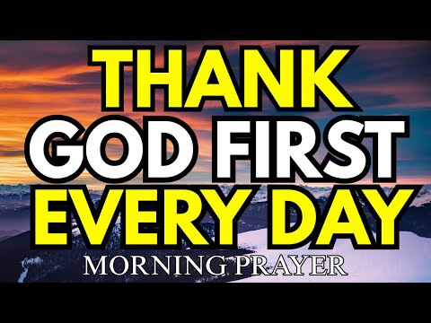 Thank God Every Day – Powerful Morning Prayer to Start Your Day Blessed