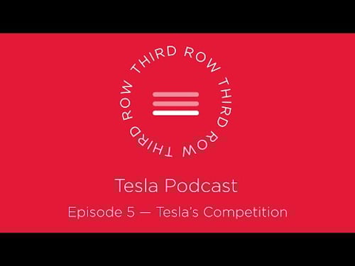 Third Row Tesla Podcast - Episode 5 - Tesla's Competition