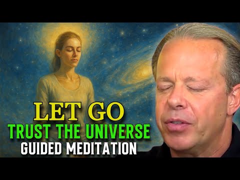 Dr. Joe Dispenza - Let Go and Trust the Universe: Guided Meditation for Deep Inner Peace
