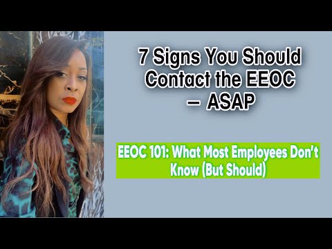 7 Signs you should contact the EEOC- ASAP #eeoc #employeefirst #workers #workersrights #jobseekers