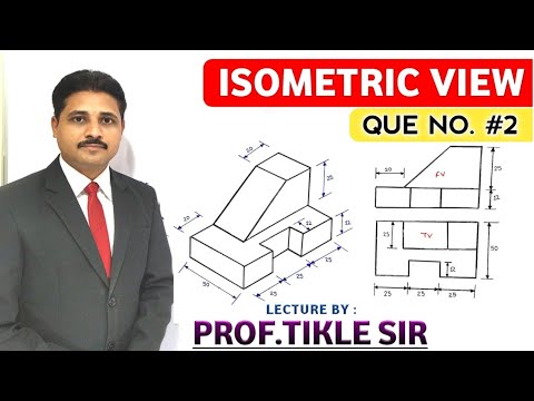 HOW TO DRAW ISOMETRIC VIEW (QUE NO.2) AND ISOMETRIC PROJECTION IN ENGINEERING DRAWING
