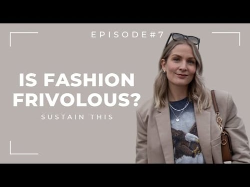 Fashion is NOT frivolous - here's why | Episode 7 | Sustain This Podcast