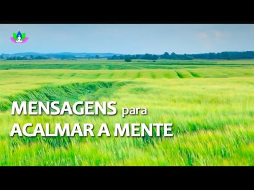 Mensagens para Acalmar a Mente e o Coração, Elevar o Espírito e a Vibração