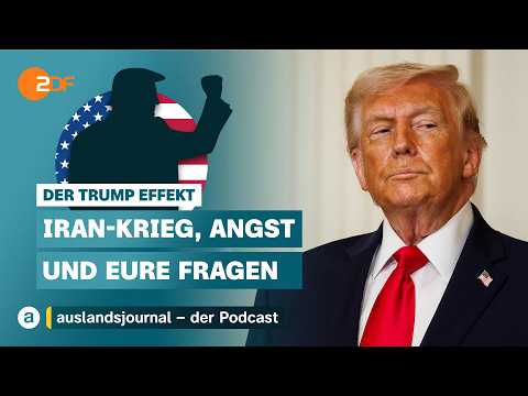Iran-Krieg, Angst und eure Fragen | Der Trump Effekt #49 | auslandsjournal - der Podcast
