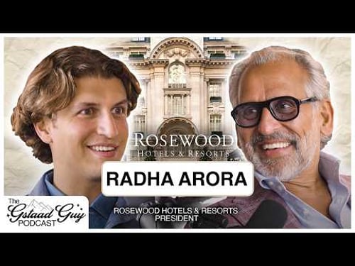 Radha Arora: President of Rosewood Hotels โ Hospitality, A Sense of Place & Loyal To Details