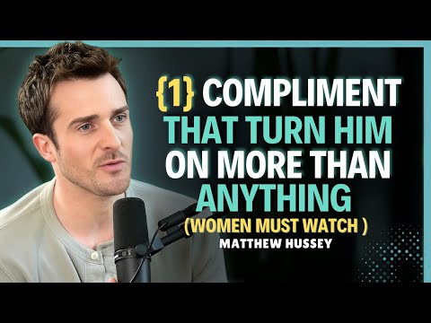 The ONE Compliment That Drives Him Wild || Matthew Hussey || Dating Tips