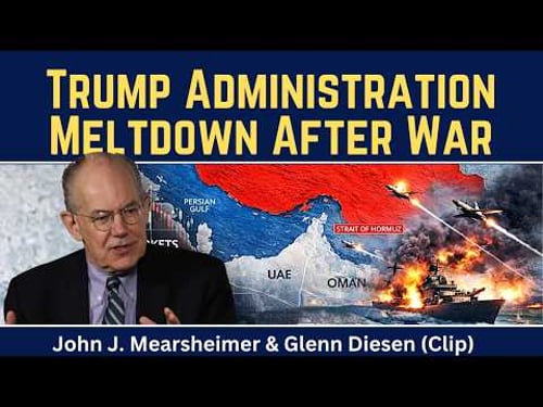 John Mearsheimer (clip): Trump Administration in Meltdown After War