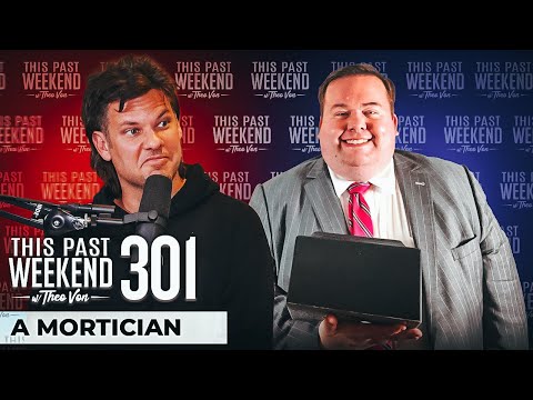 A Mortician | This Past Weekend w/ Theo Von #301
