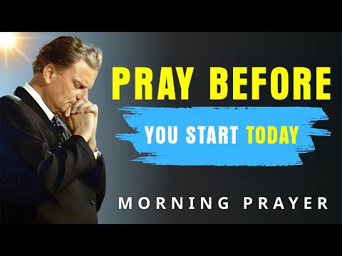 Pray FIRST Before Everything — A Powerful Morning Prayer - Billy Graham
