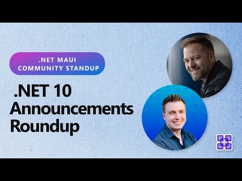 .NET MAUI Community Standup - .NET 10 Announcements Roundup