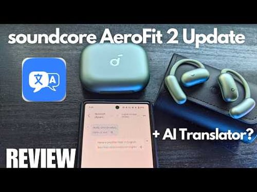 soundcore AeroFit 2 Earbuds - Updated with AI Translation? (New Feature Review)