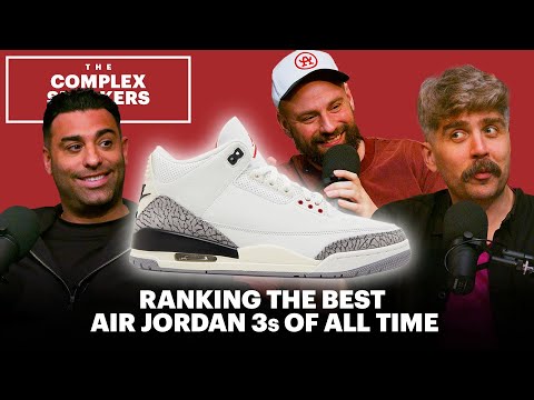 Ranking the Best Air Jordan 3s of All Time | The Complex Sneakers Show