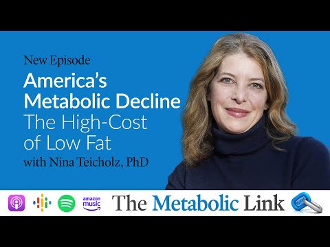 Dr. Nina Teicholz | America's Metabolic Decline: The High-Cost of Low Fat | The Metabolic Link Ep 80
