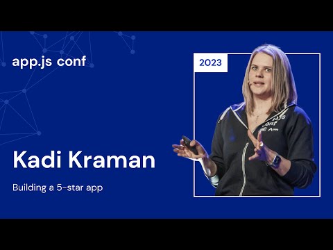 Kadi Kraman – Building a 5-star app | App.js Conf 2023