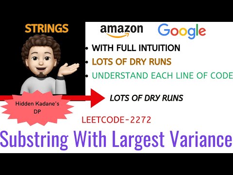 Substring With Largest Variance | Full Dry Run | Leetcode-2272 | AMAZON | GOOGLE | Explanation