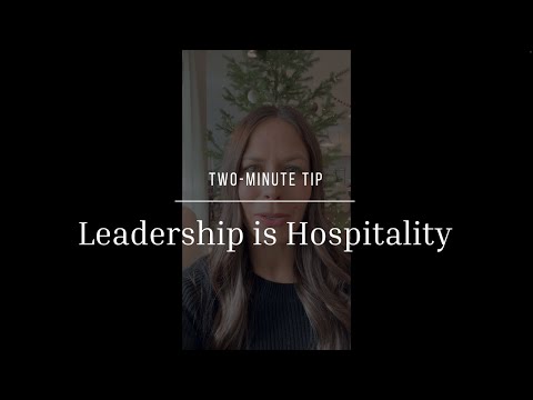 Two-Minute Tip | Leadership is Hospitality