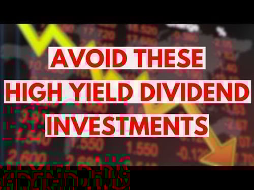 Do NOT Invest in These High Yielding Investments