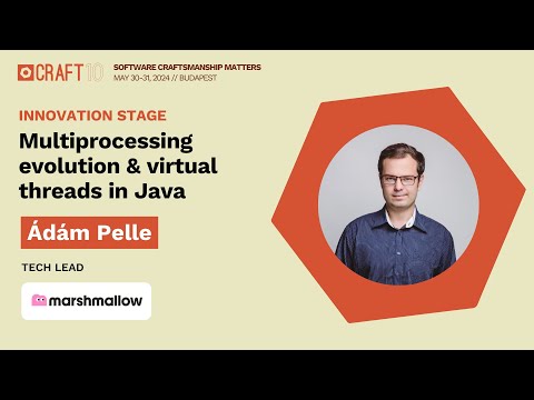 Multiprocessing evolution & virtual threads in Java - Ádám Pelle, Marshmallow | CraftConference 2024