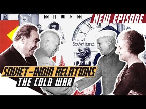 Soviet Union - India Relations During the Cold War