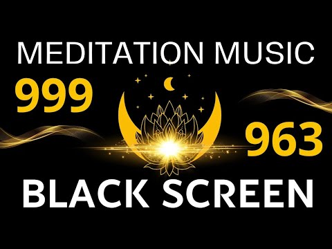 999hz + 963Hz Frequency of GOD & UNIVERSE | Spiritual Connection | The Power of Music Meditation