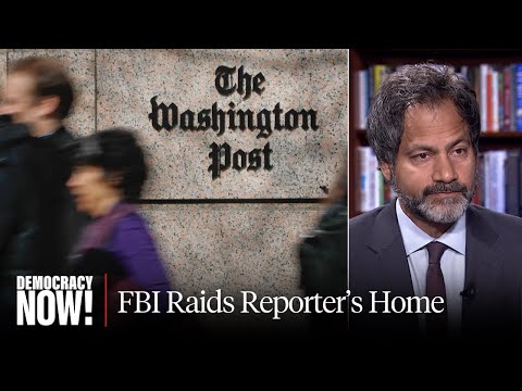 FBI Raids Home of Washington Post Reporter as Attacks on Press Freedom Intensify Under Trump