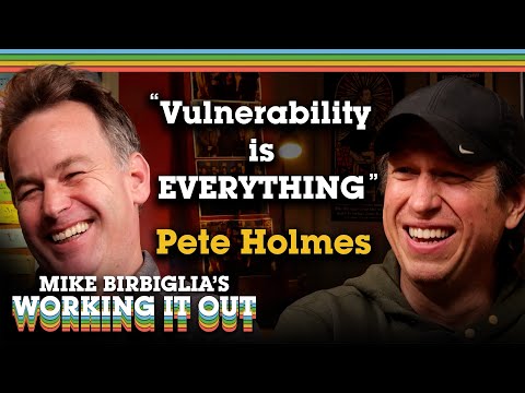 Pete Holmes | Vulnerability Is Everything | Mike Birbiglia's Working It Out