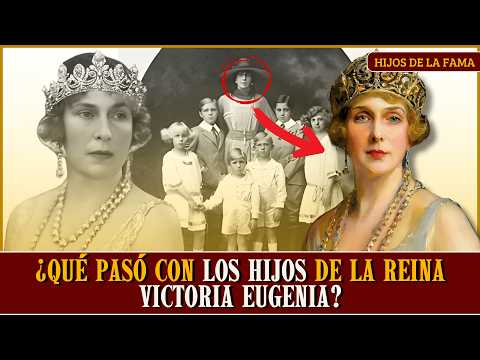 ¿Qué pasó con los hijos de la Reina Victoria Eugenia?