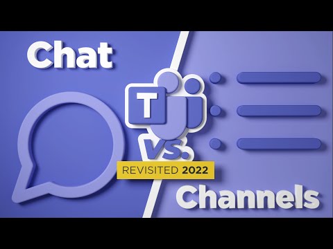 Microsoft Teams Chat vs Channels: Revisited 2022
